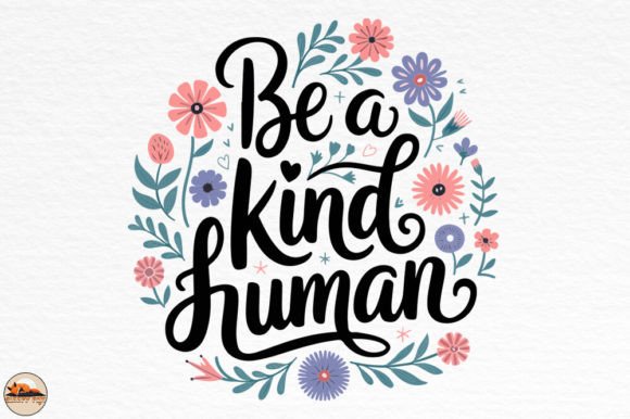 Be a Kind Human, Inspirational PNG SVG